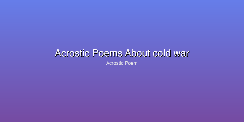 Acrostic Poems About cold war