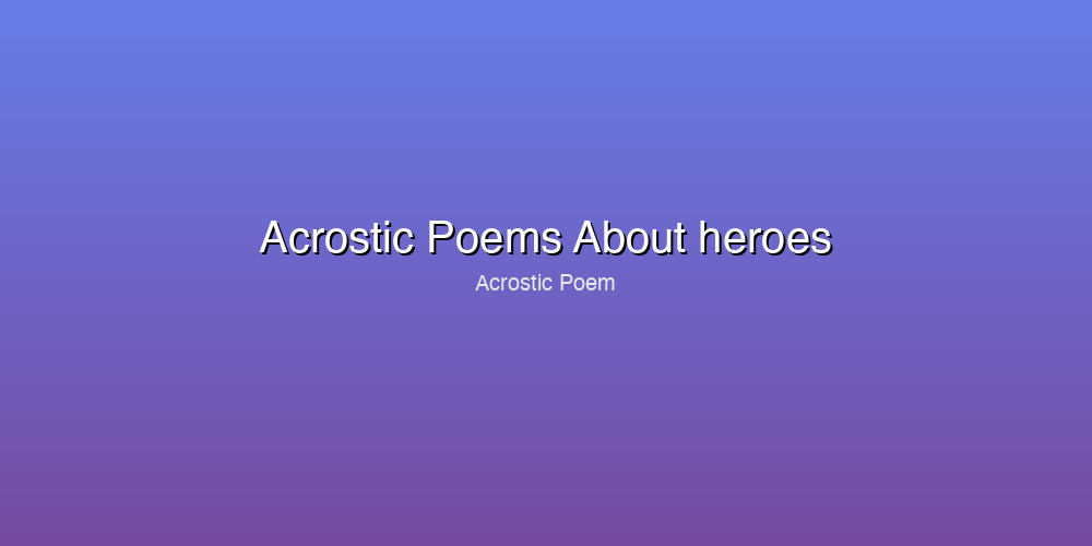 Acrostic Poems About heroes