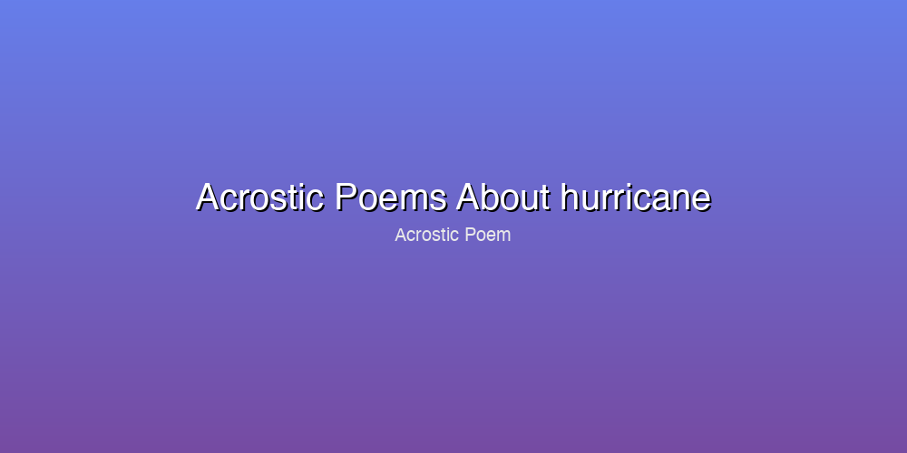 Acrostic Poems About hurricane