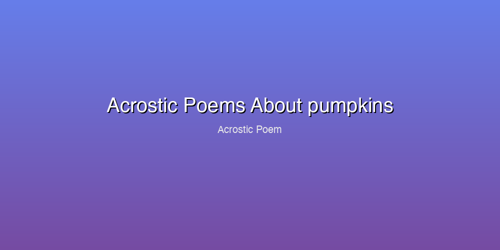 Acrostic Poems About pumpkins
